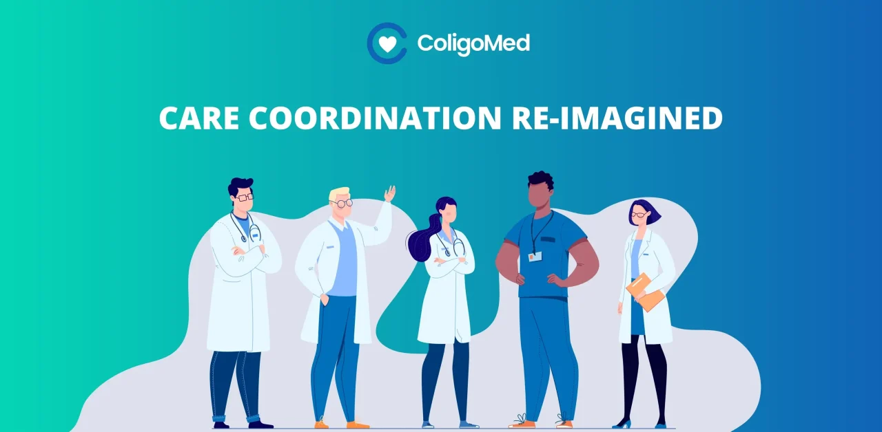 Care Coordination Re-Imagined