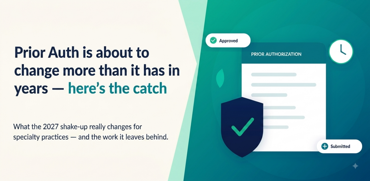 Prior Authorization Is About to Change More Than It Has in Years — but here's the catch
